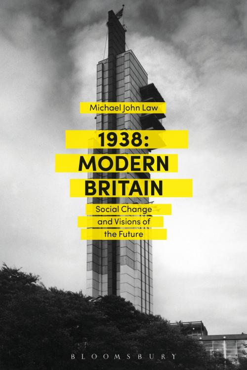Cover of the book 1938: Modern Britain by Dr. Michael John Law, Bloomsbury Publishing