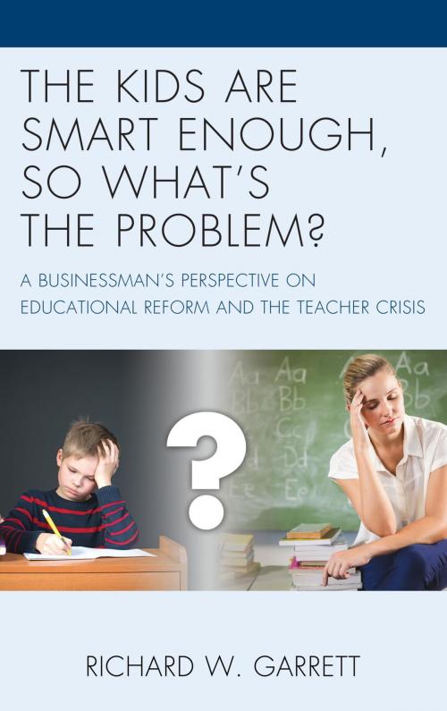 Cover of the book The Kids are Smart Enough, So What’s the Problem? by Richard W. Garrett, Rowman & Littlefield Publishers