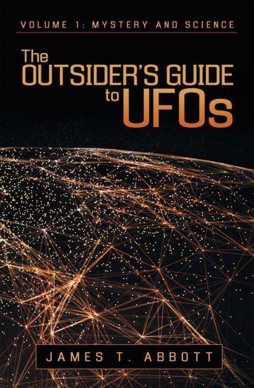 Cover of the book The Outsider’S Guide to Ufos by James T. Abbott, Archway Publishing