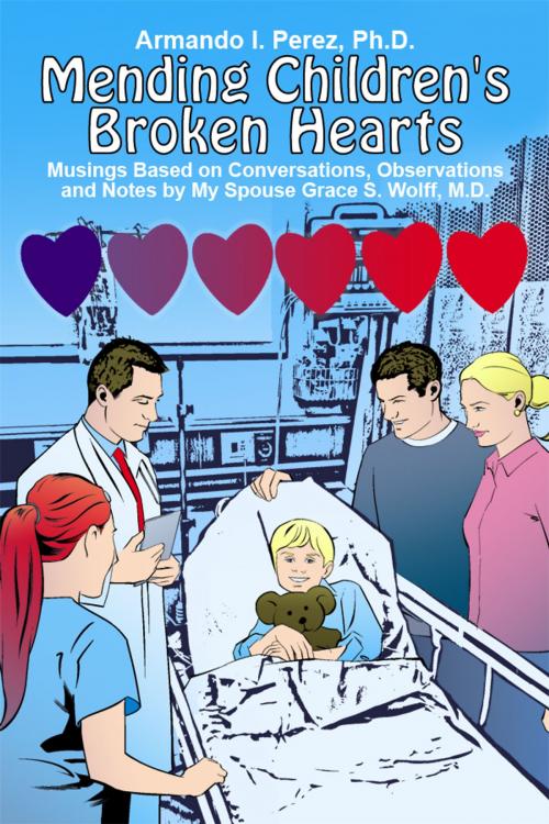 Cover of the book Mending Children's Broken Hearts by Armando I. Perez, Ph.D., Dorrance Publishing