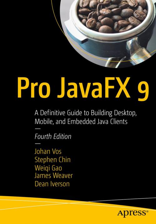 Cover of the book Pro JavaFX 9 by Johan Vos, Stephen Chin, Weiqi Gao, James Weaver, Dean Iverson, Apress