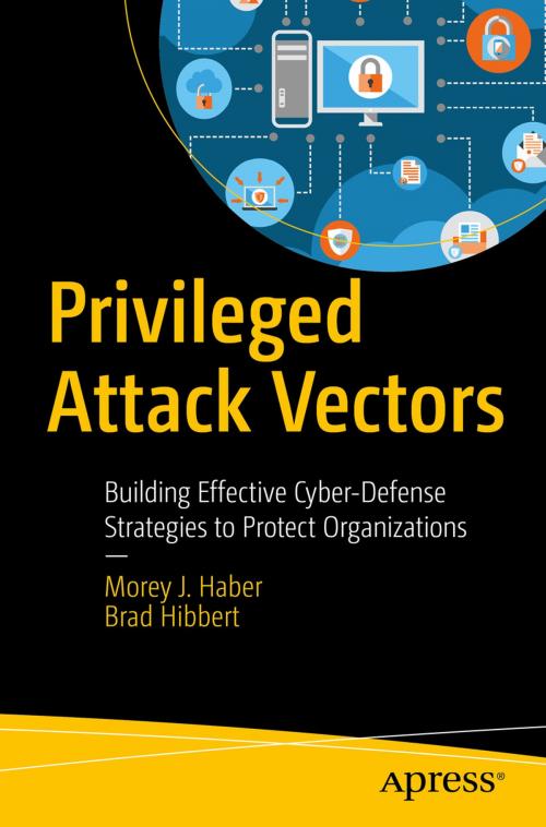 Cover of the book Privileged Attack Vectors by Brad Hibbert, Morey J. Haber, Apress