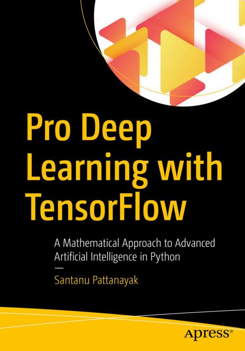 Cover of the book Pro Deep Learning with TensorFlow by Santanu Pattanayak, Apress