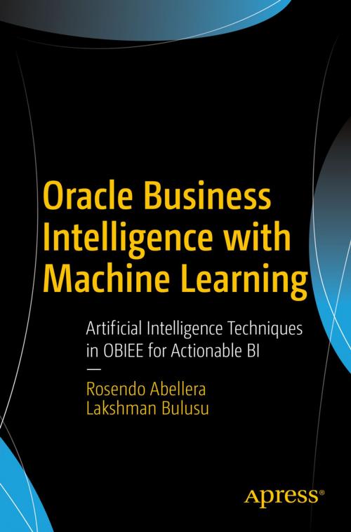 Cover of the book Oracle Business Intelligence with Machine Learning by Rosendo Abellera, Lakshman Bulusu, Apress