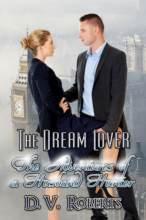 Cover of the book The Dream Lover by D.V. Roberts, eXtasy Books Inc