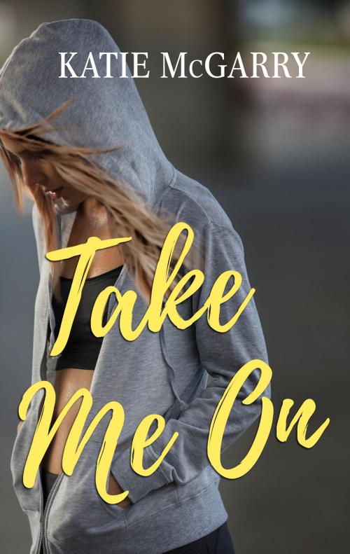 Cover of the book Take Me On by Katie McGarry, Harlequin