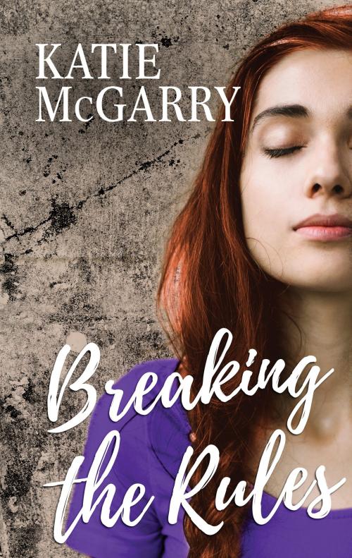 Cover of the book Breaking the Rules by Katie McGarry, Harlequin