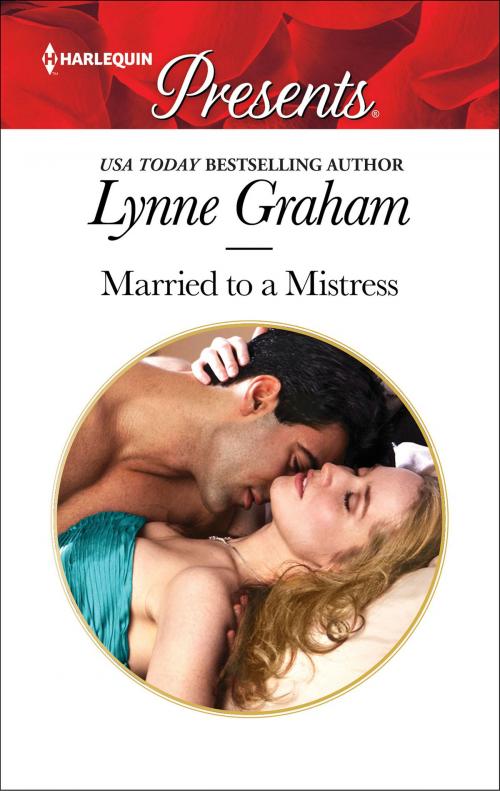 Cover of the book Married to a Mistress by Lynne Graham, Harlequin