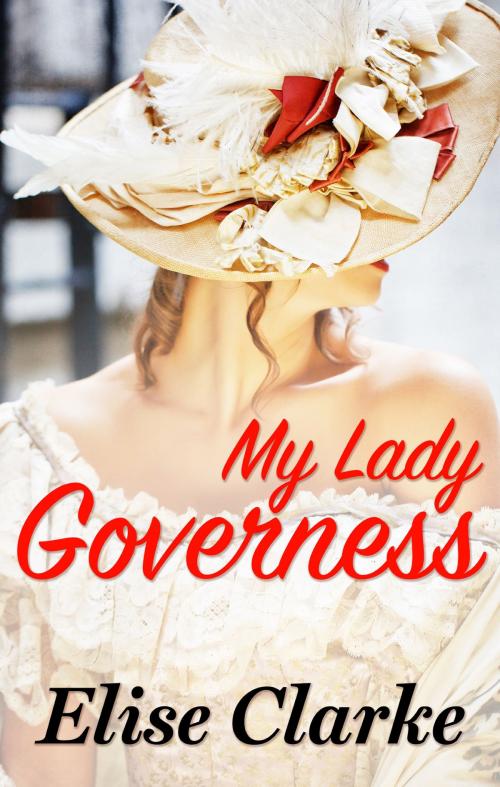 Cover of the book My Lady Governess by Elise Clarke, Escape Publishing