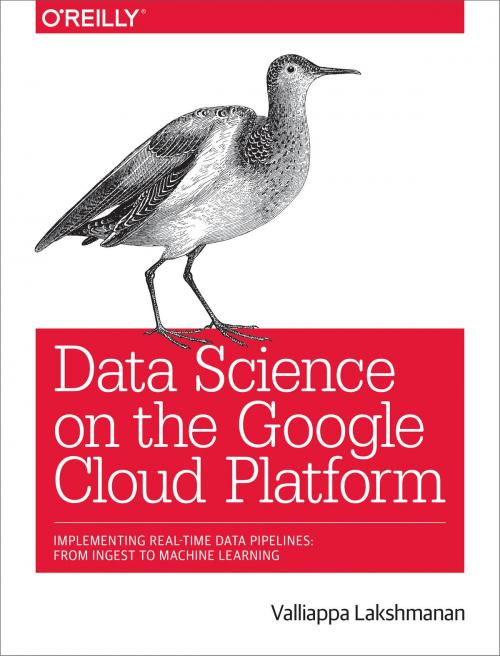 Cover of the book Data Science on the Google Cloud Platform by Valliappa Lakshmanan, O'Reilly Media