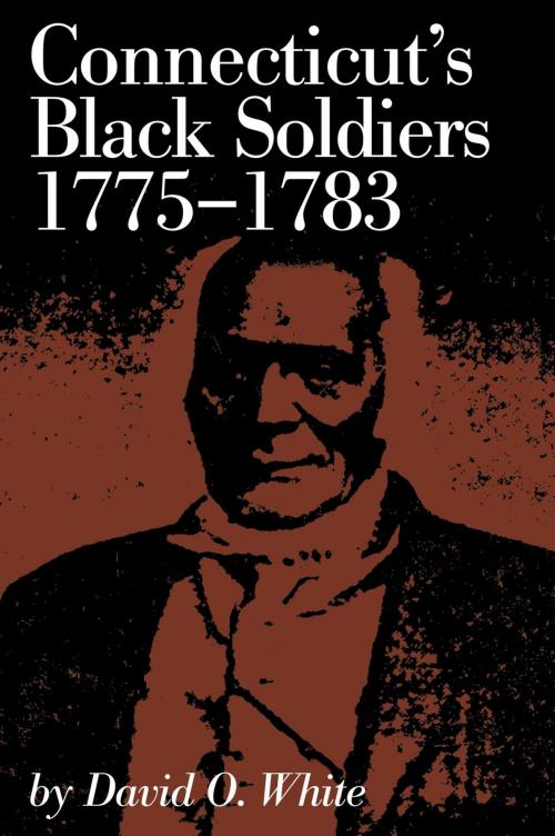 Cover of the book Connecticut's Black Soldiers, 1775-1783 by David O. White, Globe Pequot Press