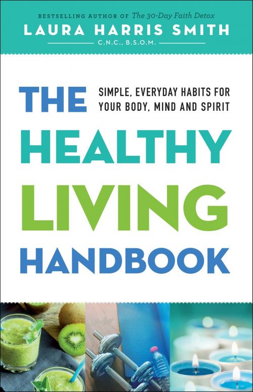 Cover of the book The Healthy Living Handbook by C.N.C., B.S.O.M., Laura Harris Smith, Baker Publishing Group