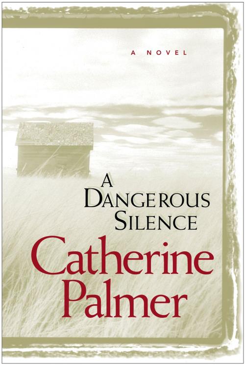 Cover of the book A Dangerous Silence by Catherine Palmer, Tyndale House Publishers, Inc.