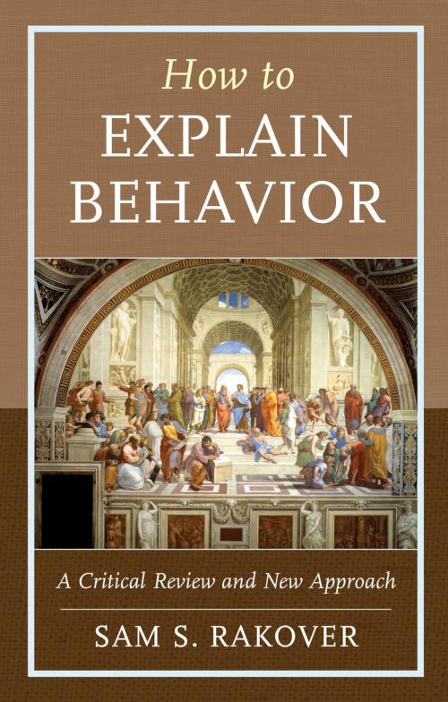Cover of the book How to Explain Behavior by Sam S. Rakover, Lexington Books