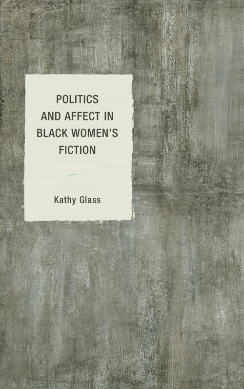 Cover of the book Politics and Affect in Black Women's Fiction by Kathy Glass, Lexington Books