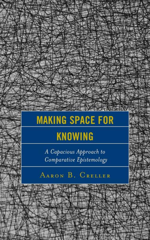 Cover of the book Making Space for Knowing by Aaron B. Creller, Lexington Books