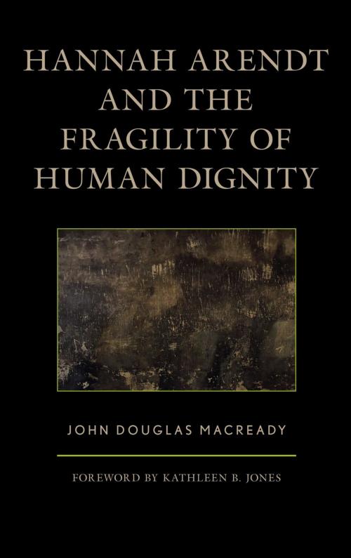 Cover of the book Hannah Arendt and the Fragility of Human Dignity by John Douglas Macready, Lexington Books