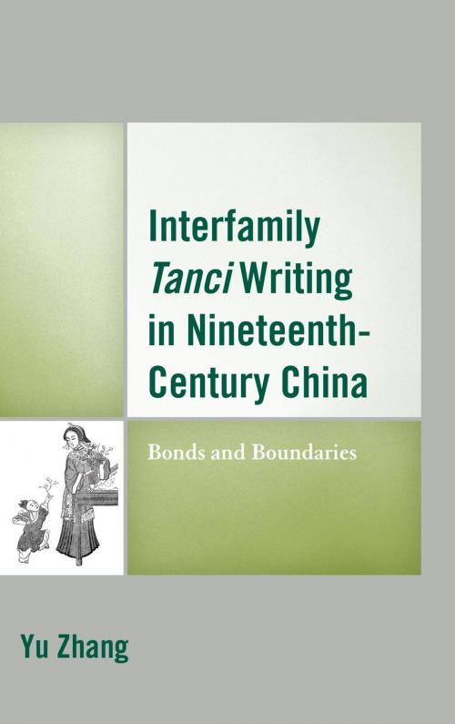 Cover of the book Interfamily Tanci Writing in Nineteenth-Century China by Yu Zhang, Lexington Books