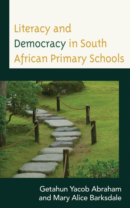 Cover of the book Literacy and Democracy in South African Primary Schools by Getahun Yacob Abraham, Mary Alice Barksdale, Lexington Books