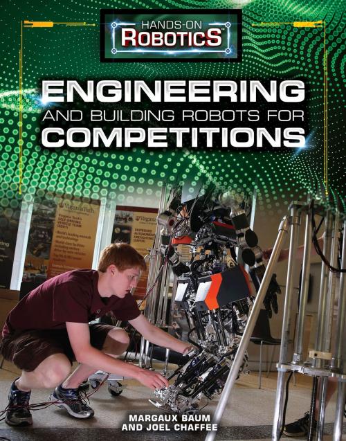 Cover of the book Engineering and Building Robots for Competitions by Margaux Baum, Joel Chaffee, The Rosen Publishing Group, Inc