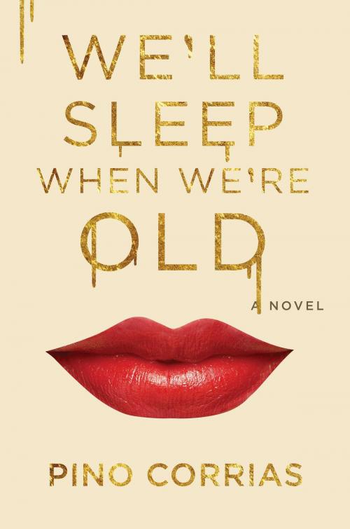 Cover of the book We'll Sleep When We're Old by Pino Corrias, Atria Books