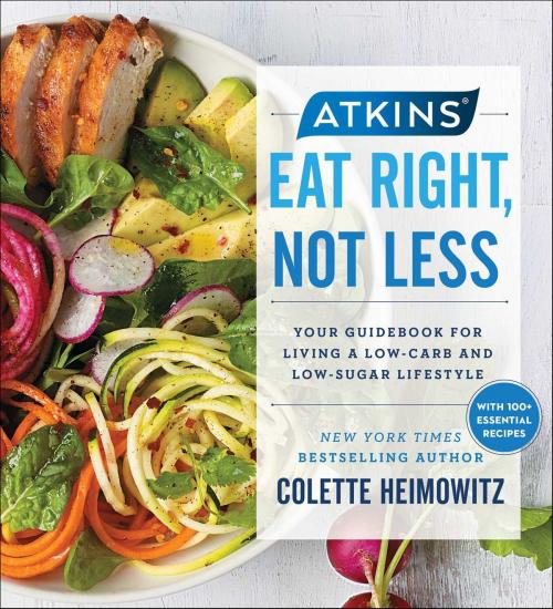 Cover of the book Atkins: Eat Right, Not Less by Colette Heimowitz, Atria Books