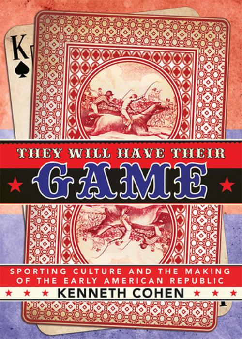 Cover of the book They Will Have Their Game by Kenneth Cohen, Cornell University Press