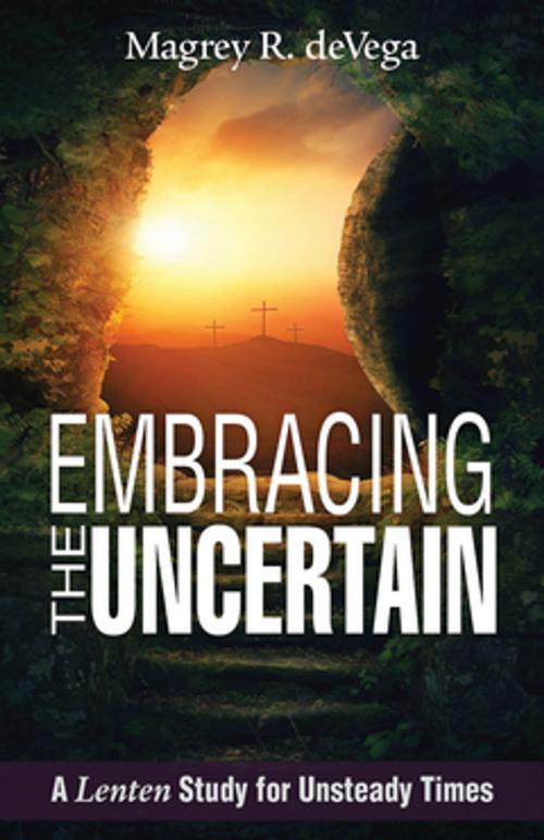 Cover of the book Embracing the Uncertain [Large Print] by Magrey deVega, Abingdon Press
