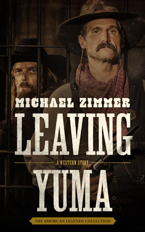 Cover of the book Leaving Yuma by Michael Zimmer, Blackstone Publishing