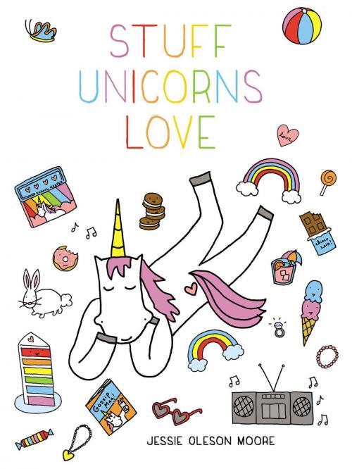 Cover of the book Stuff Unicorns Love by Jessie Oleson Moore, Adams Media