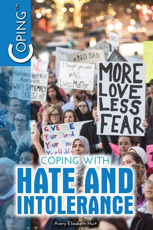 Cover of the book Coping with Hate and Intolerance by Avery Elizabeth Hurt, The Rosen Publishing Group, Inc