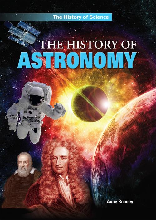 Cover of the book The History of Astronomy by Anne Rooney, The Rosen Publishing Group, Inc