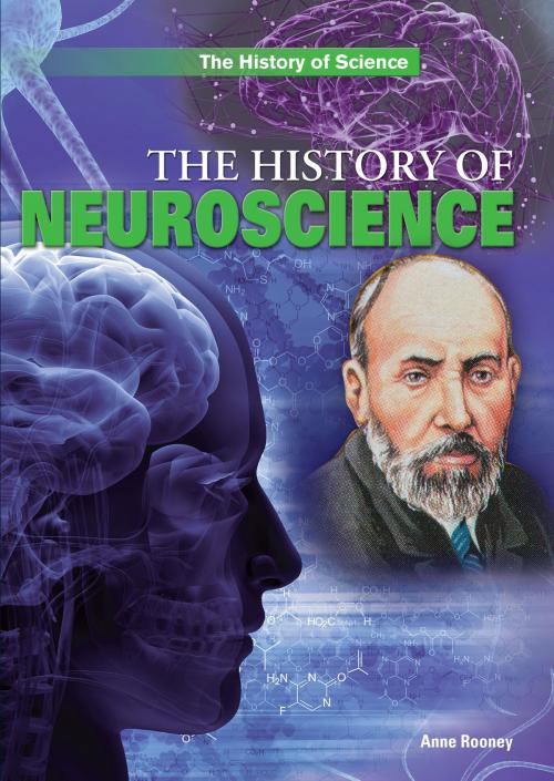 Cover of the book The History of Neuroscience by Anne Rooney, The Rosen Publishing Group, Inc