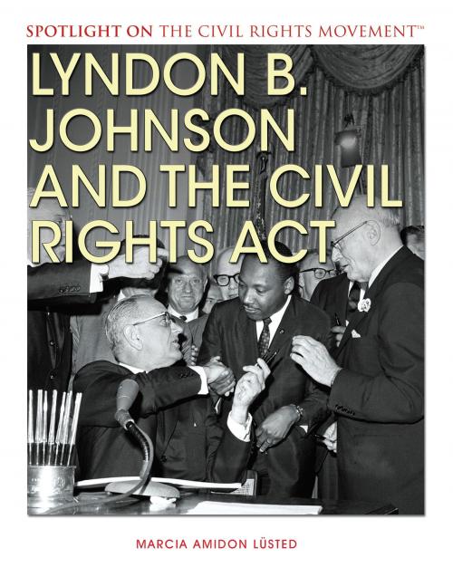 Cover of the book Lyndon B. Johnson and the Civil Rights Act by Marcia Amidon Lusted, The Rosen Publishing Group, Inc