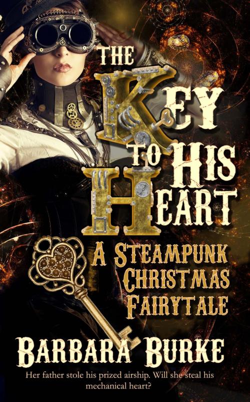Cover of the book The Key to His Heart: A Steampunk Christmas Fairytale by Barbara  Burke, The Wild Rose Press, Inc.