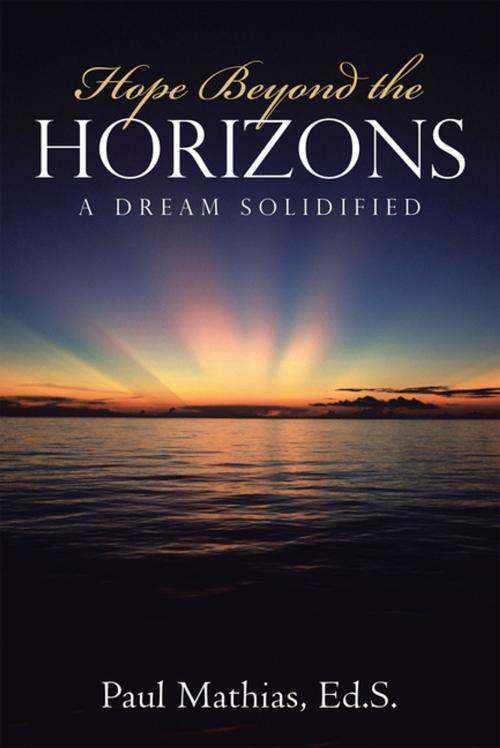 Cover of the book Hope Beyond the Horizons by Paul Mathias Ed.S., WestBow Press