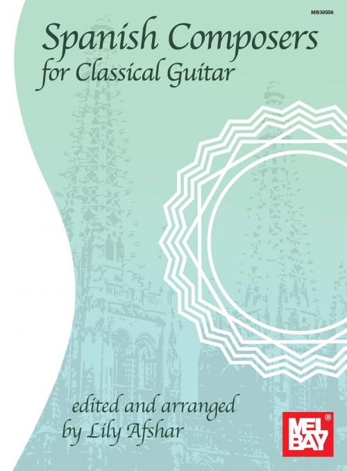 Cover of the book Spanish Composers for Classical Guitar by Lily Afshar, Mel Bay Publications, Inc.
