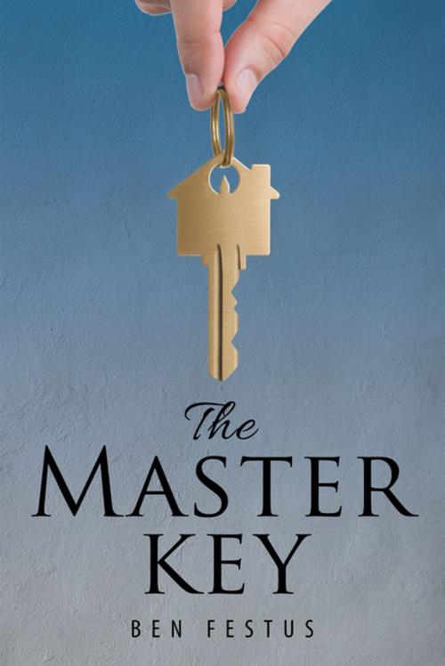 Cover of the book The Master Key by Ben Festus, AuthorHouse UK