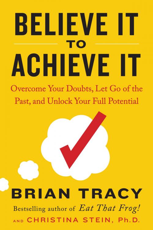 Cover of the book Believe It to Achieve It by Brian Tracy, Christina Stein, Penguin Publishing Group