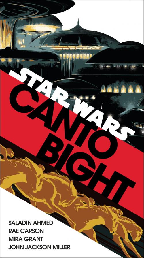 Cover of the book Canto Bight (Star Wars) by Saladin Ahmed, Rae Carson, Mira Grant, John Jackson Miller, Random House Publishing Group