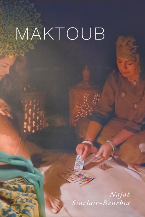 Cover of the book Maktoub by Najat Sinclair-Benrbia, FriesenPress