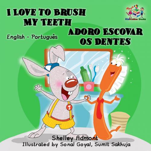 Cover of the book I Love to Brush My Teeth Adoro Escovar os Dentes (English Portuguese Bilingual Edition) by Shelley Admont, KidKiddos Books Ltd.