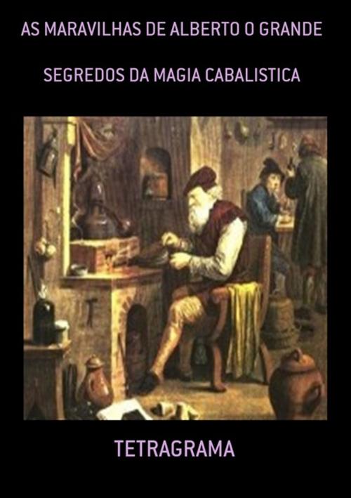 Cover of the book MARAVILHAS DE ALBERTO O GRANDE by Wilson Barra, Bibliomundi