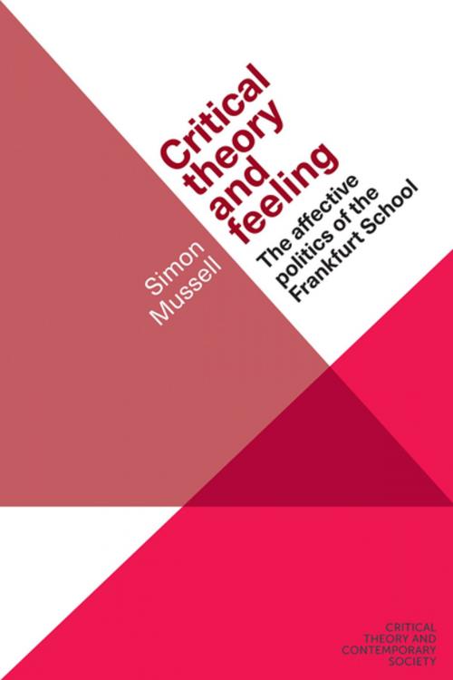 Cover of the book Critical Theory and Feeling by Simon Mussell, Manchester University Press