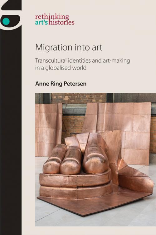 Cover of the book Migration into art by Anne Ring Petersen, Manchester University Press