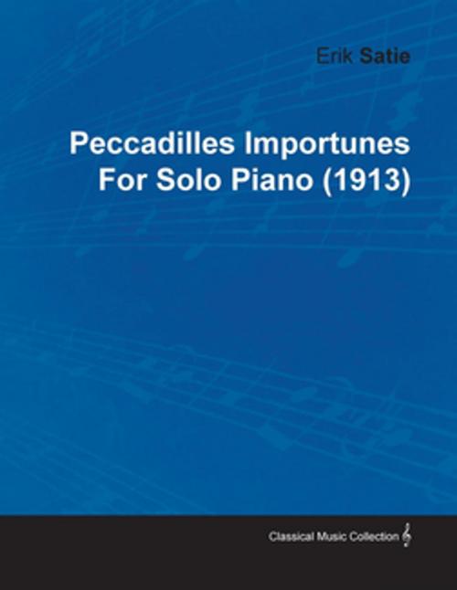 Cover of the book Peccadilles Importunes by Erik Satie for Solo Piano (1913) by Erik Satie, Read Books Ltd.