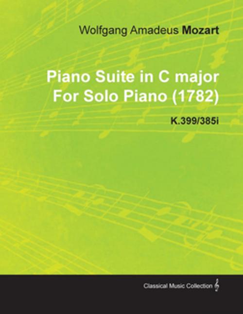 Cover of the book Piano Suite in C Major by Wolfgang Amadeus Mozart for Solo Piano (1782) K.399/385i by Wolfgang Amadeus Mozart, Read Books Ltd.