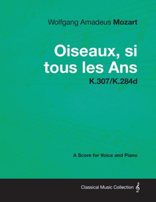 Cover of the book Wolfgang Amadeus Mozart - Oiseaux, si tous les Ans - K.307/K.284d by Wolfgang Amadeus Mozart, Read Books Ltd.