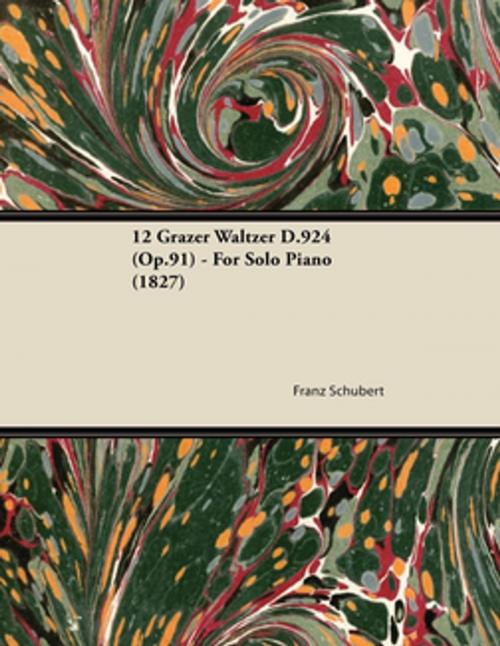 Cover of the book 12 Grazer Waltzer D.924 (Op.91) - For Solo Piano (1827) by Franz Schubert, Read Books Ltd.