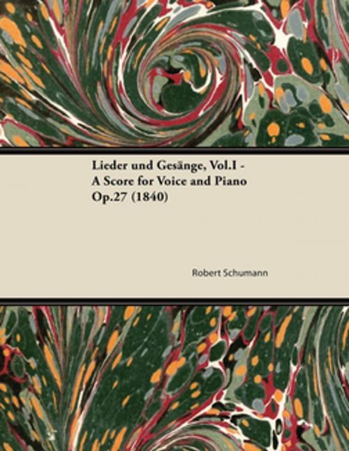 Cover of the book Lieder und Gesänge, Vol.I - A Score for Voice and Piano Op.27 (1840) by Robert Schumann, Read Books Ltd.
